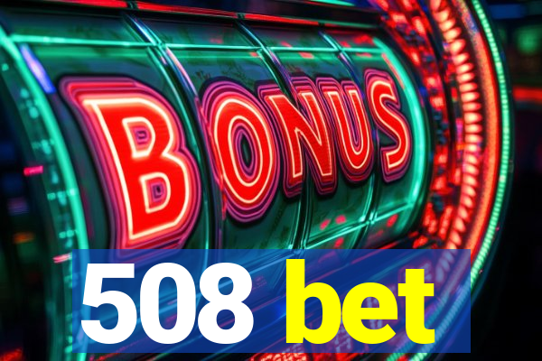 508 bet